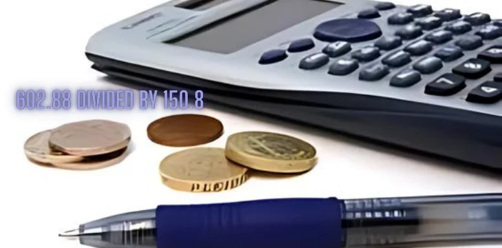 602.88 Divided by 150.8:Unlocking the Mystery